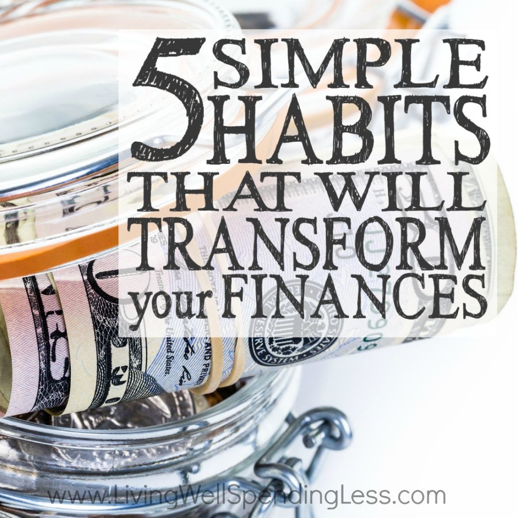 5 Simple Habits That Will Transform Your Finances
