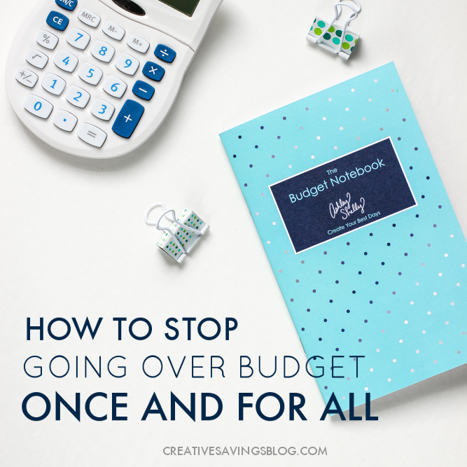 How to Stop Going Over Budget Once and For All