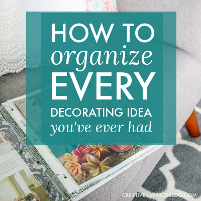 How to Organize Every Decorating Idea You’ve Ever Had