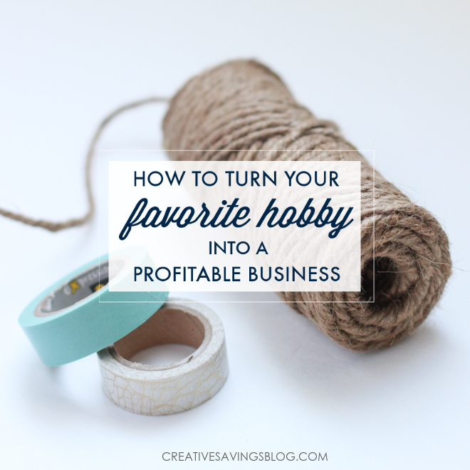 How to Turn Your Favorite Hobby into a Profitable Business