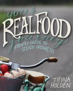 Your Real Food Journey by Trina Holden