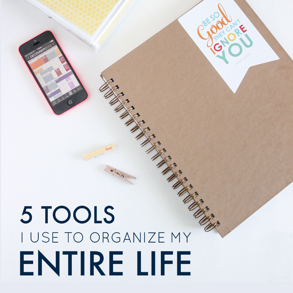5 Tools I Use to Organize My Entire Life