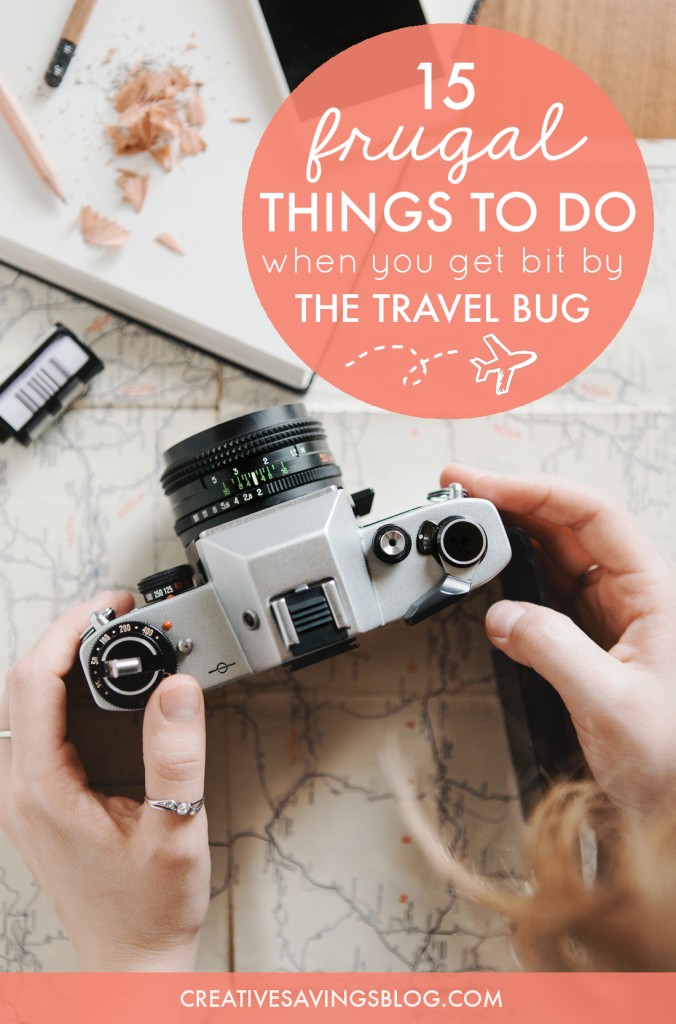 Have you been bitten by the travel bug? These 15 frugal ideas help you dream, plan, and fill up your travel fund as soon as possible. You'll also find clever ways to create travel-like experiences right at home! #frugaltraveling #travelbug #wanderlust #traveling #creativewaystotravel #frugalliving