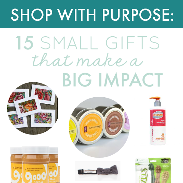 Shop with Purpose: 15 Small Gifts that Make a Big Impact