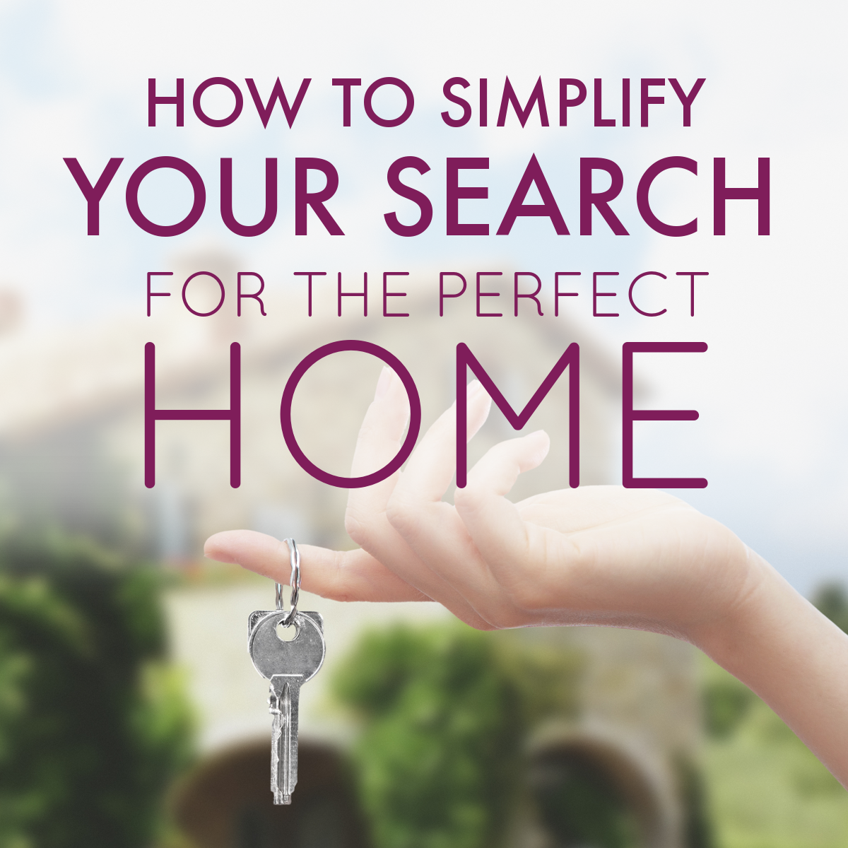 How to Simplify Your Search for the Perfect Home