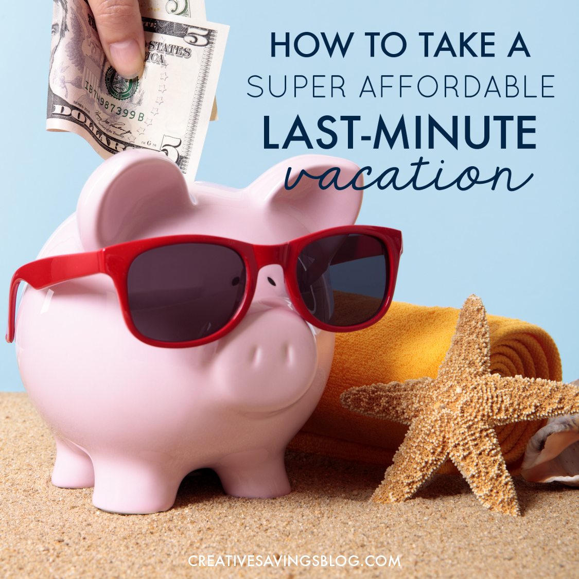 How to Take a Super Affordable Last Minute Vacation
