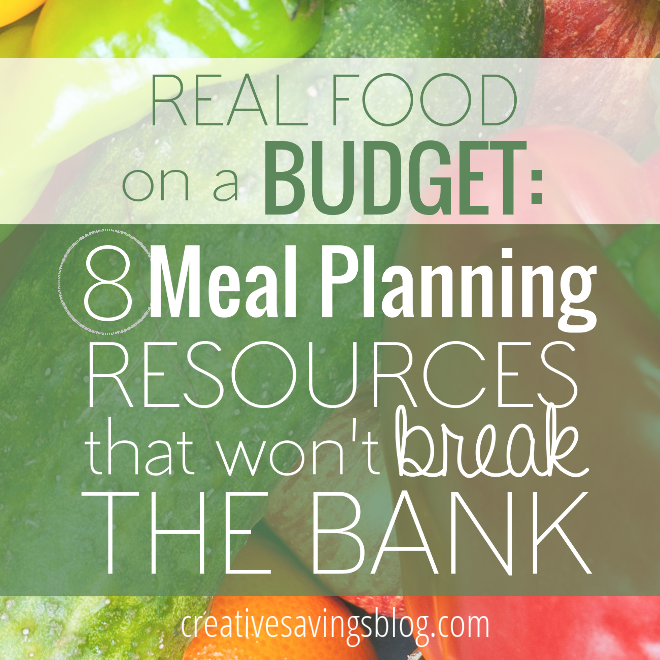 Real Food on a Budget: 8 Meal Planning Resources that Won’t Break the Bank