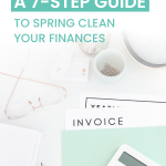 Spring is the perfect time to simplify, organize, and set yourself up for financial success for the rest of the year. These 7 steps help you clean and spruce up your finances from start to finish! Because you can use spring cleaning tips and hacks for more than just your home.